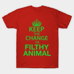 Keep The Change Ya Filthy Animal - Green Text T-Shirt